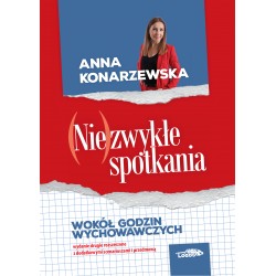 (Nie)zwykłe spotkania wokół godzin wychowawczych-wydanie rozszerzone z dodatkowymi scenariuszami